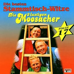 3 Lustigen Moosacher,Die CD Stammtisch-Witze,Folge 17