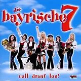 Die Bayrische Sieben CD Voll drauf los!