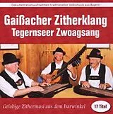 GAISSACHER ZITHERKLANG/TEGERNS CD Griabige Zithermusi Aus Dem Is