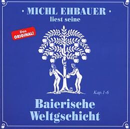 Michl Ehbauer CD Baierische Weltgschicht 1 Kapitel 1 - 6