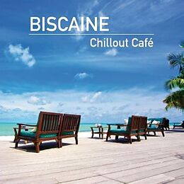 Biscaine CD Biscaine Chillout Cafe