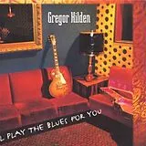 Gregor Hilden CD I'll Play The Blues For You
