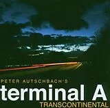 Peter Autschbachs Terminal A CD Transcontinental