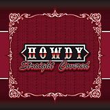 Howdy CD Straight Covered