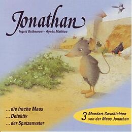 Audio CD (CD/SACD) Jonathan, die freche Maus /Jonathan Detektiv /Jonathan, der Spatzenvater von Ingrid Ostheeren, Agnès Mathieu