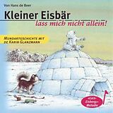 Audio CD (CD/SACD) Kleiner Eisbär, lass mich nicht allein! von Hans de Beer