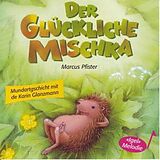 Audio CD (CD/SACD) Der Glückliche Mischka von Marcus Pfister