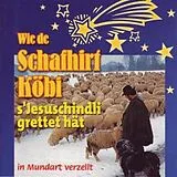 Hörbuch CD Wie De Schafhirt Köbi S'jesuschind Grettet Hät