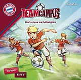 Audio CD (CD/SACD) FC Bayern Team Campus (Fußball) - Startschuss ins Fußballglück (Hörbuch Band 1) von Su Turhan