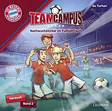 Audio CD (CD/SACD) FC Bayern Team Campus - Nachwuchskicker im Fußballtraum (Hörbuch Band 2) von Su Turhan