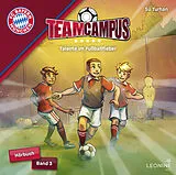 Audio CD (CD/SACD) FC Bayern Team Campus - Talente im Fußballfieber (Hörbuch Band 3) von Su Turhan