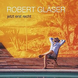 Robert Gläser CD Jetzt Erst Recht