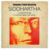 Johannes Tonio Kreusch CD Siddhartha-a Musical Homage To Hermann Hesse