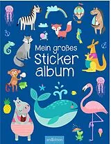 Geheftet Mein großes Stickeralbum Tiere von