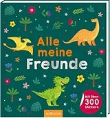 Kartonierter Einband Alle meine Freunde  Dino | Mit über 300 Stickern von 