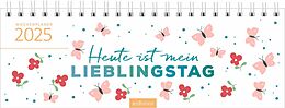 Kalender Tischkalender Heute ist mein Lieblingstag 2025 von 