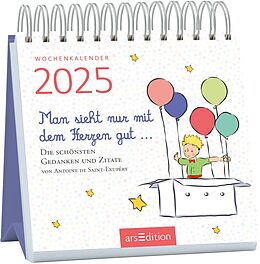 Kalender Mini-Wochenkalender Man sieht nur mit dem Herzen gut ... 2025 von Antoine de Saint-Exupéry, Antoine de Saint-Exupéry