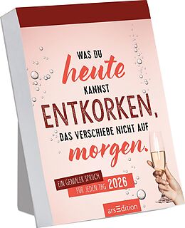 Kalender Abreißkalender Was du heute kannst entkorken, das verschiebe nicht auf morgen. 2026 von 