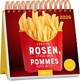 Kalender Postkartenkalender Vergiss Rosen, streu mir Pommes aufs Bett. 2026 von 