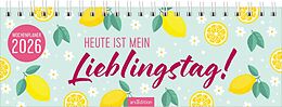 Kalender Tischkalender Heute ist mein Lieblingstag! 2026 von 