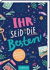 Fester Einband Ihr seid die Besten!  Das schönste Freundschaftsbuch ever (PS: Du bist die Beste!) von Natalie Buchholz