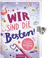 Fester Einband Wir sind die Besten! Das schönste Freundinnen-Tagebuch ever (PS: Du bist die Beste!) von Natalie Buchholz