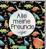 Fester Einband Alle meine Freunde  Dino | Mit über 300 Stickern von 