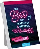 Kalender Abreißkalender Die Bar hat angerufen & gefragt, wo du bleibst! 2027 von 
