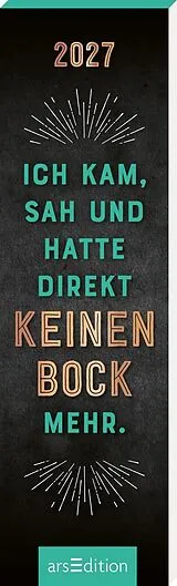 Kalender (Kal) Lesezeichenkalender Ich kam, sah und hatte direkt keinen Bock mehr. 2027 von