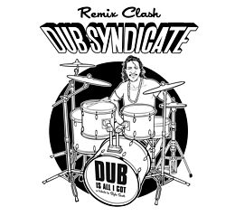 Dub Syndicate CD Dub Is All I Got (remiX Clash)