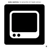 Karl Bartos Single (analog) 15 Minutes Of Fame(2016)