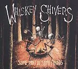 Whiskey Shivers LP mit Bonus-CD Some Part Of Something
