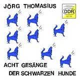 Jörg Thomasius LP (analog) Acht Gesänge Der Schwarzen Hunde (experimenteller