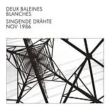 Deux Baleines Blanches LP (analog) Singende Drähte