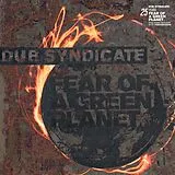 Dub Syndicate LP mit Bonus-CD Fear Of A Green Planet (25th Anniv. Expanded Editi