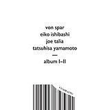 Von Spar/Eiko Ishibashi/Joe Ta CD Album I//album Ii