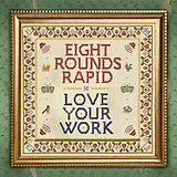Eight Rounds Rapid LP (analog) Love Your Work