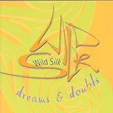 Wild Silk CD Dreams & Doubts