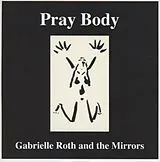Gabrielle Roth & The Mirrors CD Pray Body