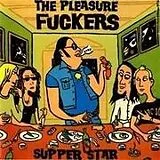 The Pleasure Fuckers CD Supper Star