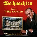 Willi Reichert CD Weihnachten/S' Weggetaler Kripple