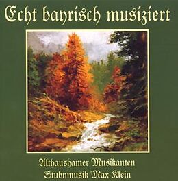 ALTHAUSHAMER MUSIKANTEN/KLEIN CD Echt bayrisch musiziert 1