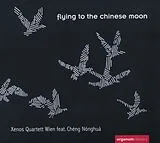 Xenos Quartett Wien CD Flying To The Chinese Moon