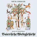 Audio CD (CD/SACD) Baierische Weltgschicht von Ehbauer, Michl