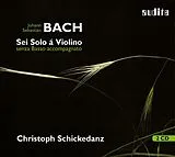Christoph Schickedanz CD Werke Für Violine Solo Bwv 1001-1006