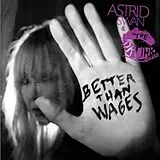 Swan,Astrid Vinyl Better Than Wages