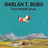 Harlan T. Bobo Vinyl TOO MUCH LOVE
