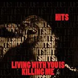Hits Vinyl Living With You Is Killing Me (Vinyl)