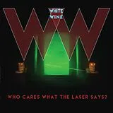White Wine Vinyl Who Cares What The Laser Says? (Vinyl)