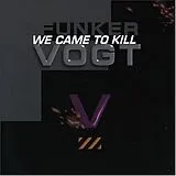 Funker Vogt CD We Came To Kill